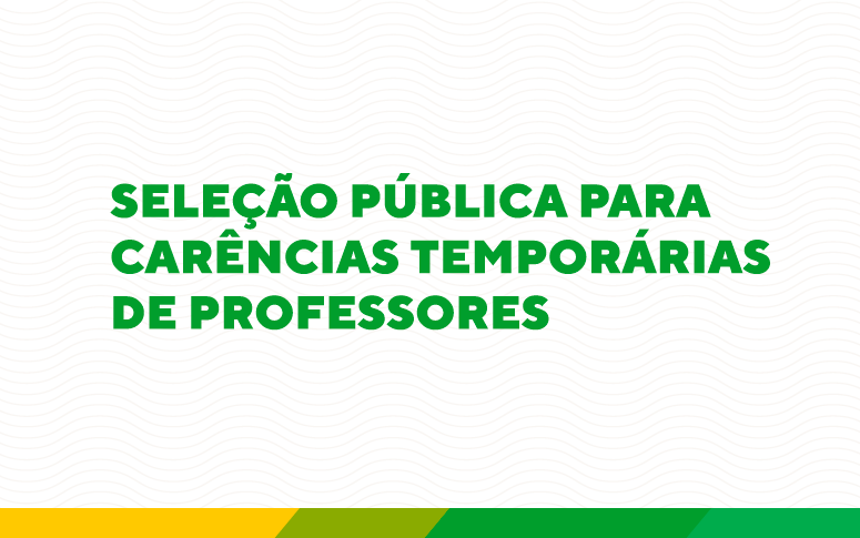 Seleção Pública para Carências Temporárias de Professores