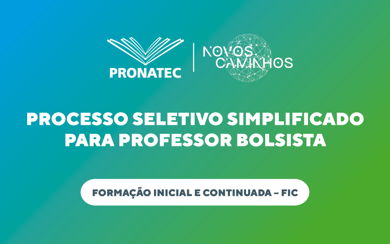 Processo Seletivo Simplificado para professor bolsista para atuarem nos cursos FORMAÇÃO INICIAL E CONTINUADA – FIC (2022)