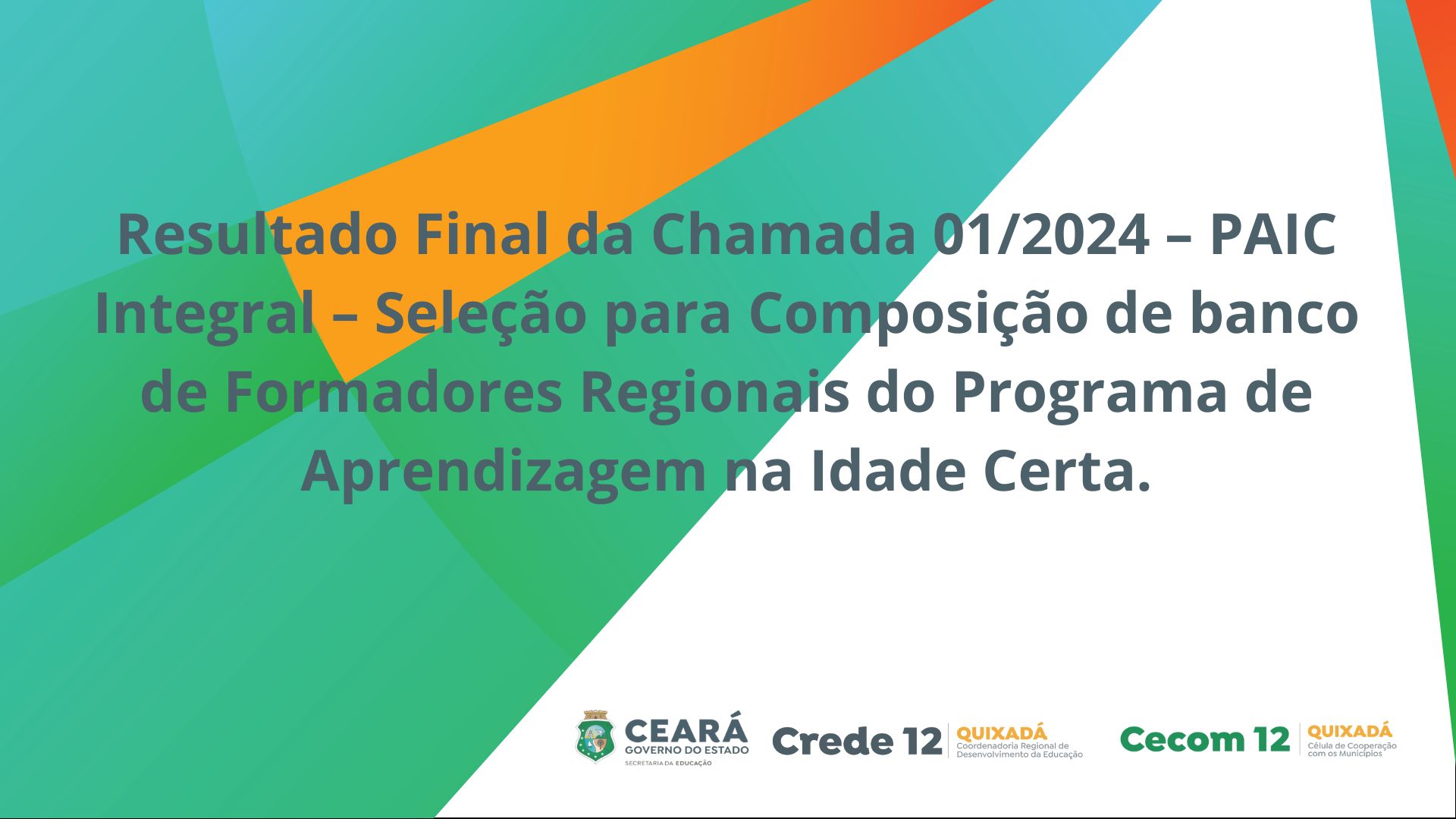 Resultado Final da Chamada 01/2024 – PAIC Integral – Seleção para Composição de Banco de Formadores Regionais do Programa de Aprendizagem na Idade Certa.